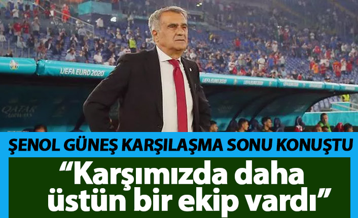 Şenol Güneş: Karşımızda daha üstün bir ekip vardı