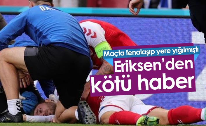 Maçta fenalaşan Christian Eriksen'den kötü haber