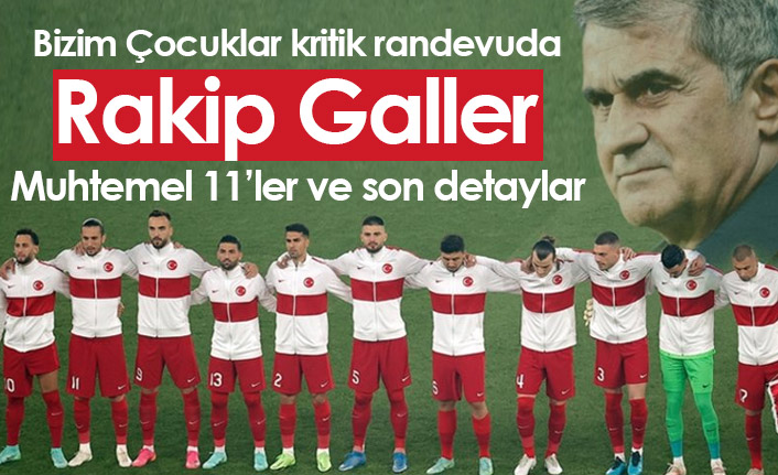 Türkiye Galler maçı saat kaçta hangi kanalda?