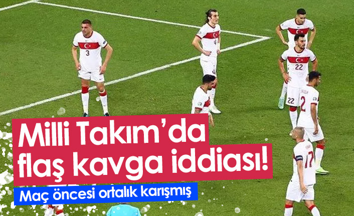 A Milli Takım'da şok kavga!