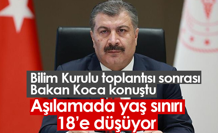 Sağlık Bakanı Koca açıkladı: Aşıda yaş sınırı 18'e düşüyor