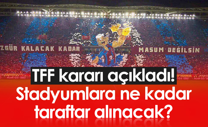 TFF açıkladı, işte taraftar kararı!