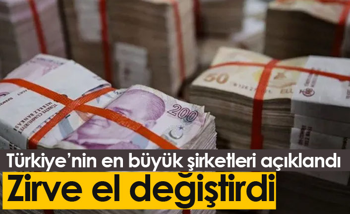 Türkiye'nin en büyük şirketleri açıklandı