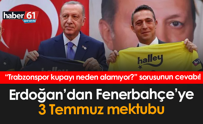 Erdoğan Fenerbahçe'ye 3 Temmuz mektubu yazdı!