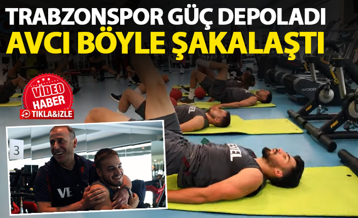 Trabzonspor güç depoladı! Avcı böyle şakalaştı