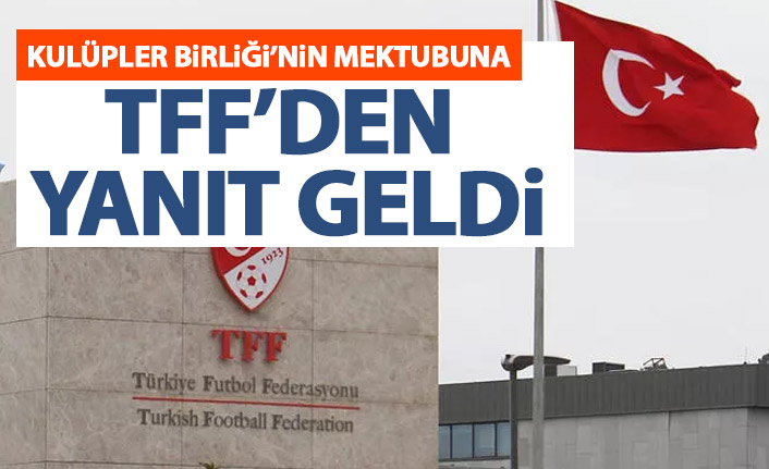 TFF’den Kulüpler Birliği'nin mektubuna cevap!