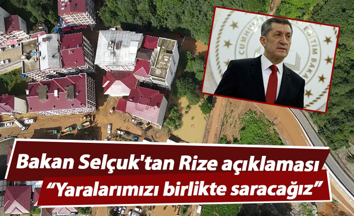 Bakan Selçuk'tan Rize açıklaması: Yaralarımızı birlikte saracağız