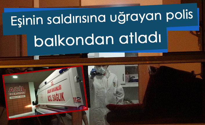 Eşinin silahlı saldırısına uğrayan polis balkondan atladı