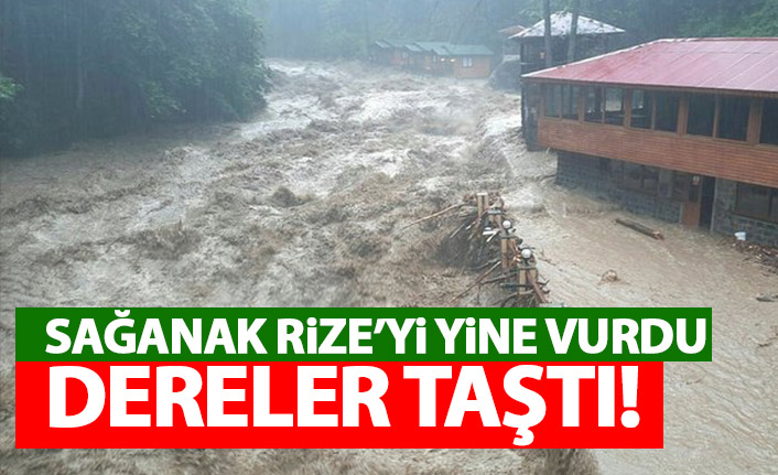 Rize'de dereler yine taştı!