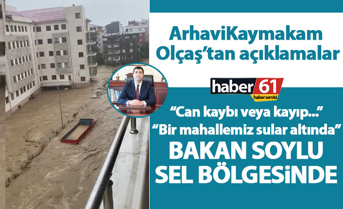 Arhavi kaymakamı son durumu Haber61’e açıkladı: Kayıp veya can kaybı…