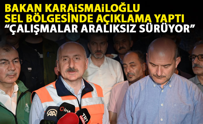 Bakan Karaismailoğlu: Çalışmalar aralıksız devam ediyor