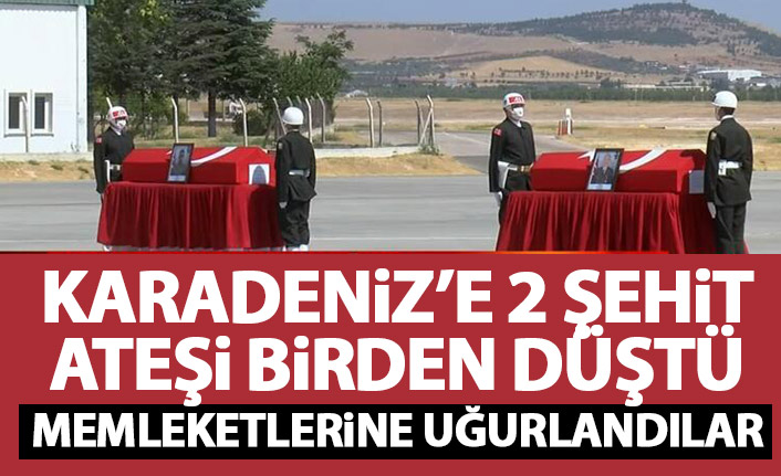 Şehitler memleketleri Ordu ve Samsun'a uğurlandı