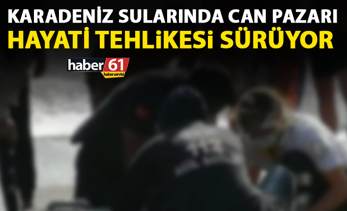 Karadeniz sularında kaybolan şahıs çıkarıldı! Hayati tehlikesi sürüyor