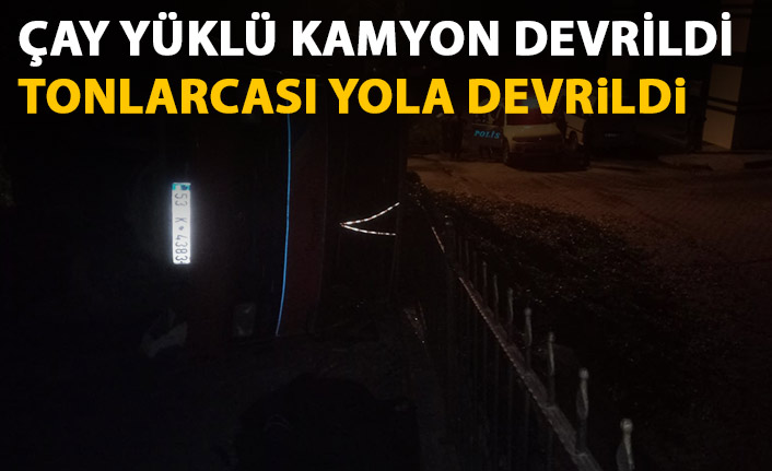 Çay yüklü kamyon devrildi! Tonlarcası yola döküldü