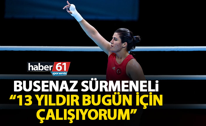 Busenaz Sürmeneli: 13 yıldır olimpiyatlara hazırlanıyorum