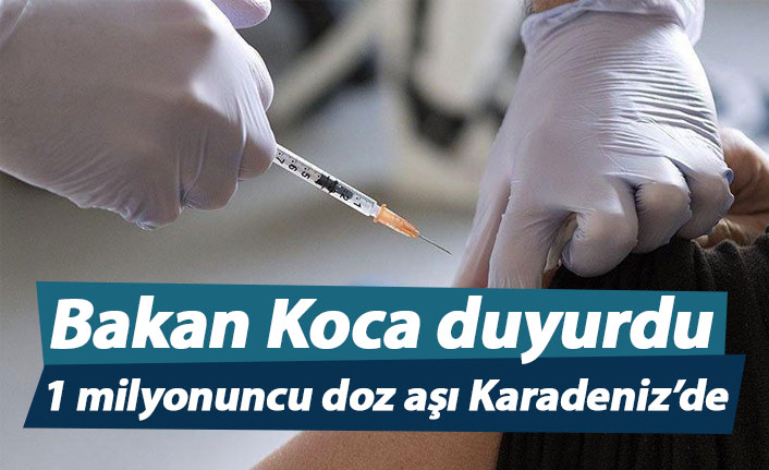 1 milyonuncu doz aşı Karadeniz'de yapıldı