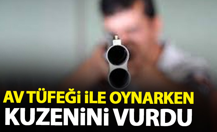 Av tüfeğiyle oynarken kuzenini vurdu