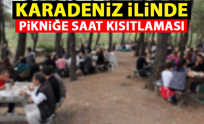 Karadeniz ilinde pikniğe saat kısıtlaması