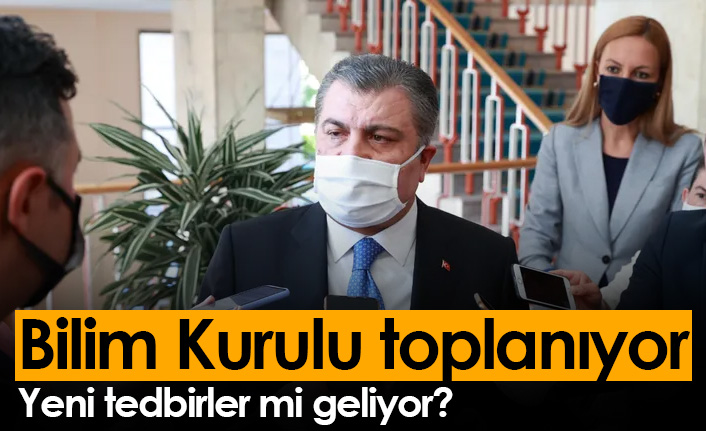 Bilim Kurulu toplanıyor