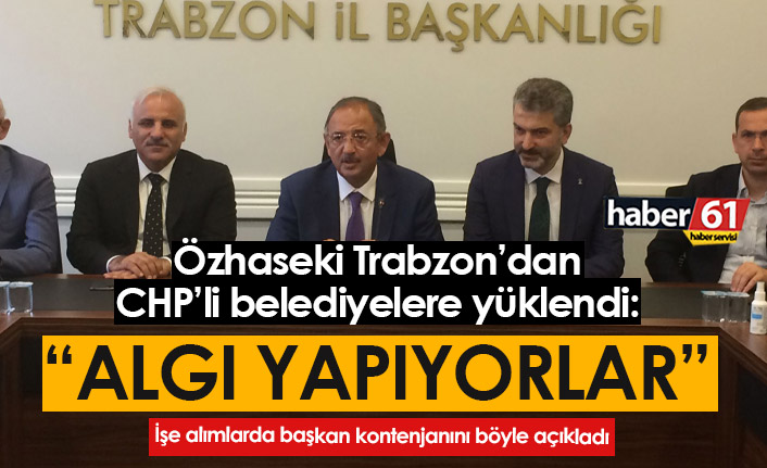 Özhaseki, Trabzon'dan CHP'li belediyelere yüklendi: Algı yapıyorlar