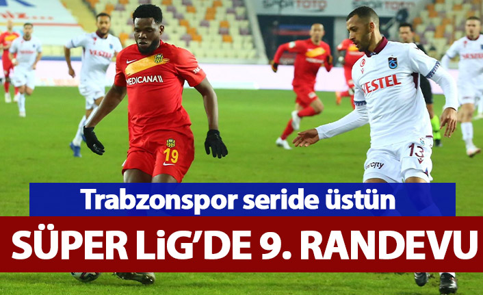 Yeni Malatyaspor ile Trabzonspor arasında 9. randevu