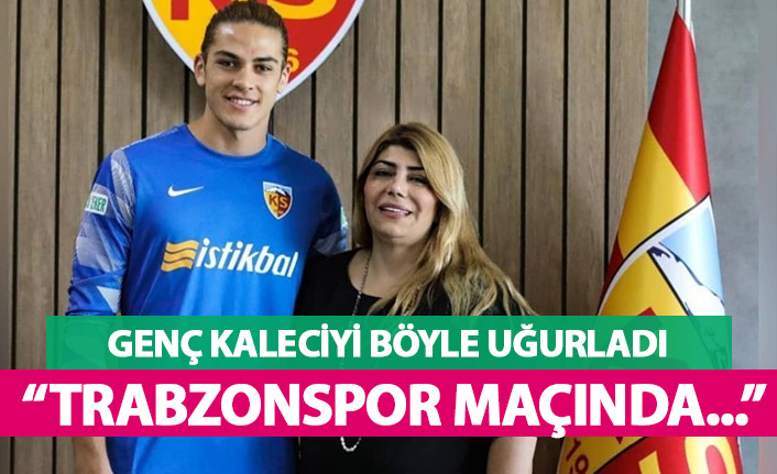 Kayserispor başkanı genç kalecisini böyle uğurladı: Trabzonspor maçında...