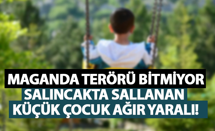 Maganda kurşunu 2 yaşındaki çocuğu salıncakta vurdu