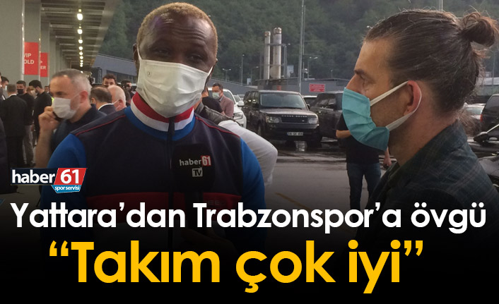 Yattara'dan Trabzonspor değerlendirmesi: Takım çok iyi