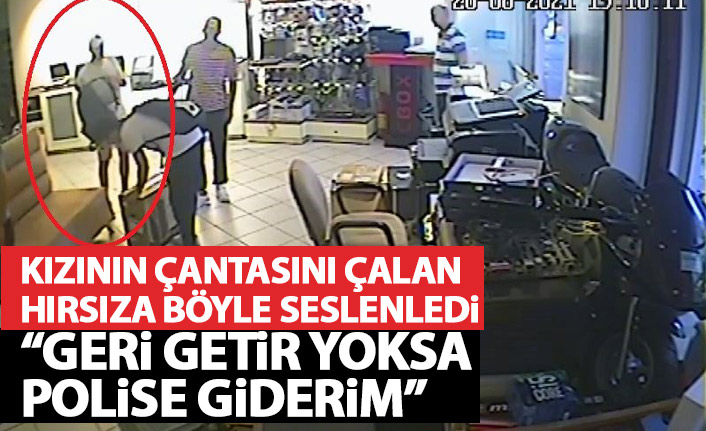 Kızının çantasını çalan hırsıza seslendi: Çantayı getir yoksa polise giderim