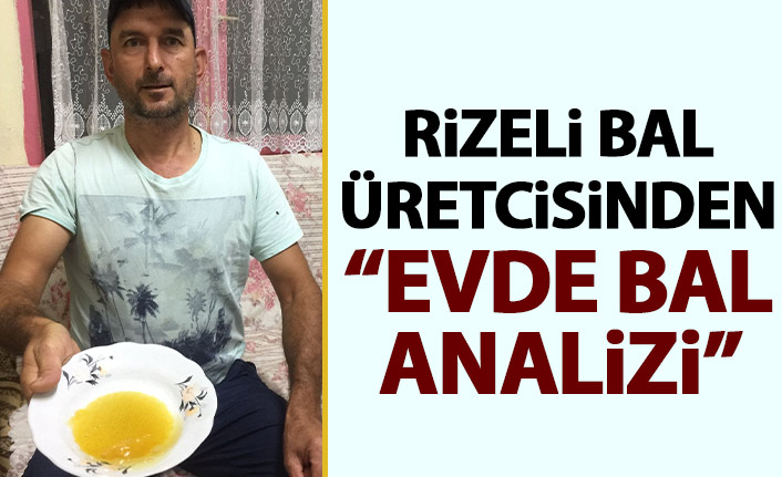 Rizeli bal üreticisinden ‘Evde bal analizi’