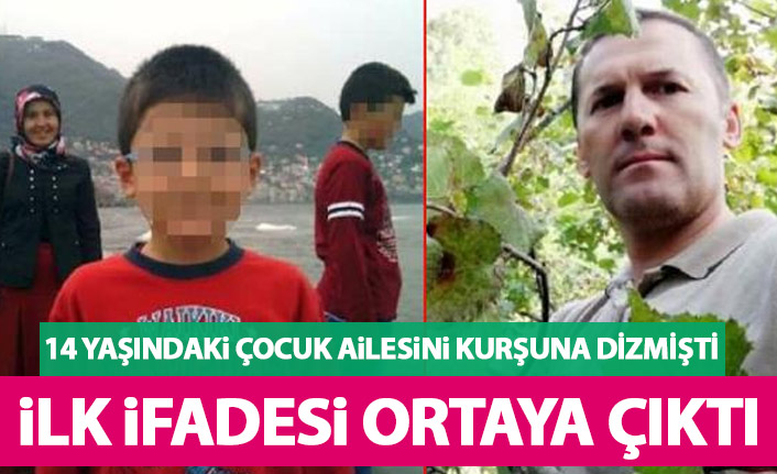 Ordu'da ailesini kurşuna dizen çocuğun ifadesi ortaya çıktı: Annem bana kötü davranıyor