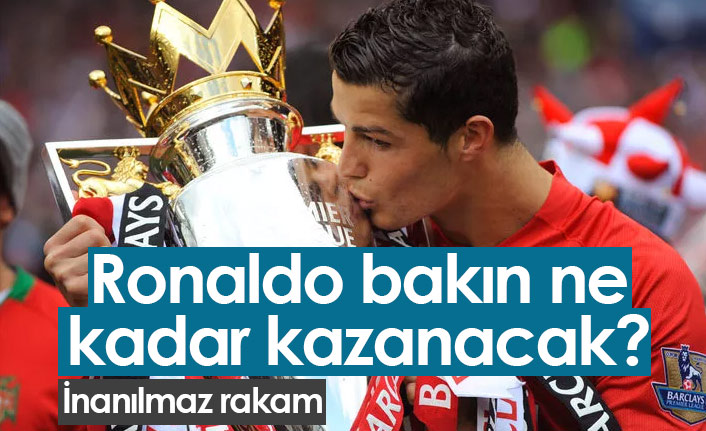 Ronaldo bakın ne kadar kazanacak?