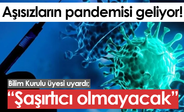 Aşısızların pandemisi geliyor!