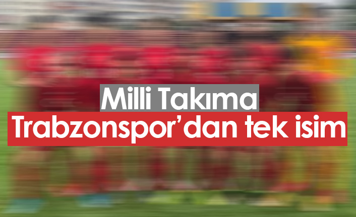 Milli Takıma Trabzonspor'dan tek isim