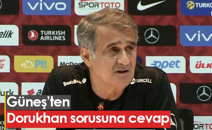 Şenol Güneş'ten Dorukhan sorusuna cevap!