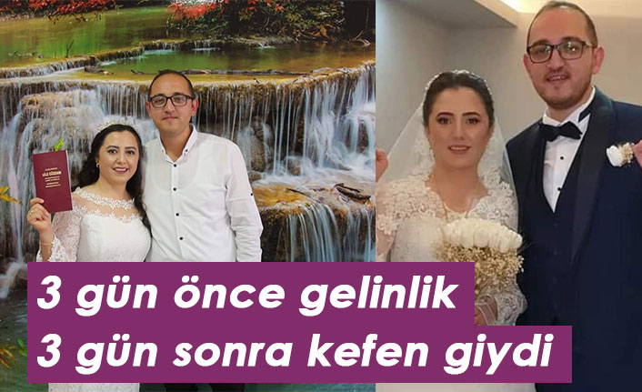 3 gün önce evlenen sağlık çalışanı balayı yolunda hayatını kaybetti