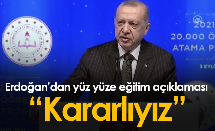 Erdoğan'dan yüz yüze eğitim açıklaması