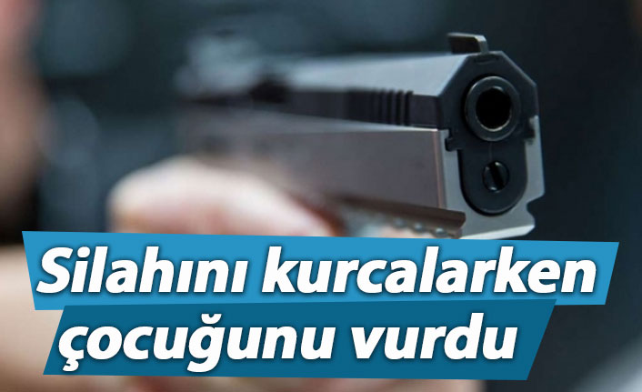 Silahını kurcalarken 10 yaşındaki çocuğunu vurdu