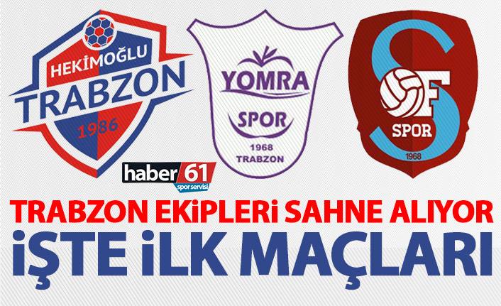 Trabzon takımları sahne alıyor! Ofspor, Hekimoğlu Trabzon ve Yomraspor…