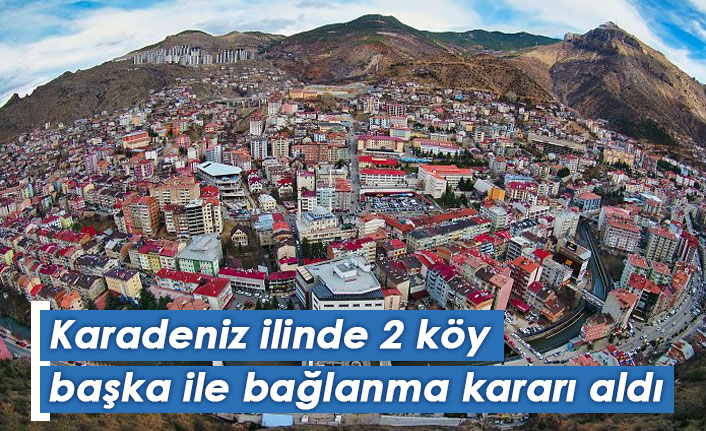 Karadeniz ilinde 2 köy başka ile bağlanma kararı aldı