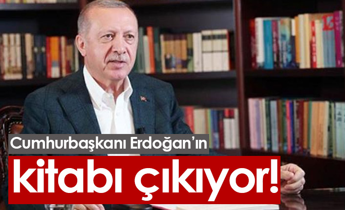 Cumhurbaşkanı Erdoğan'ın kitabı çıkıyor!