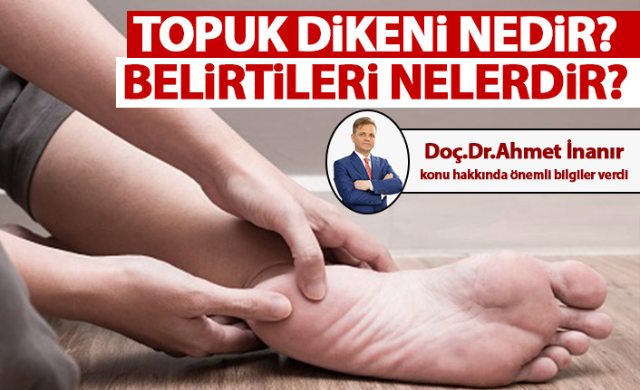 Topuk dikeni nedir? Topuk dikeni belirtileri nelerdir?