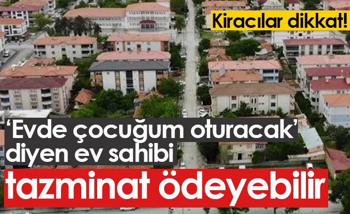 Dikkat! Ev sahibi bunu yaparsa kiracı tazminat alabilir