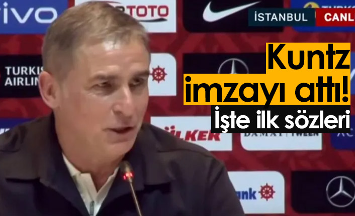 Kuntz imzayı attı, işte ilk sözleri