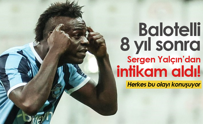 Balotelli, Sergen Yalçın'dan 8 yıl sonra intikam aldı!