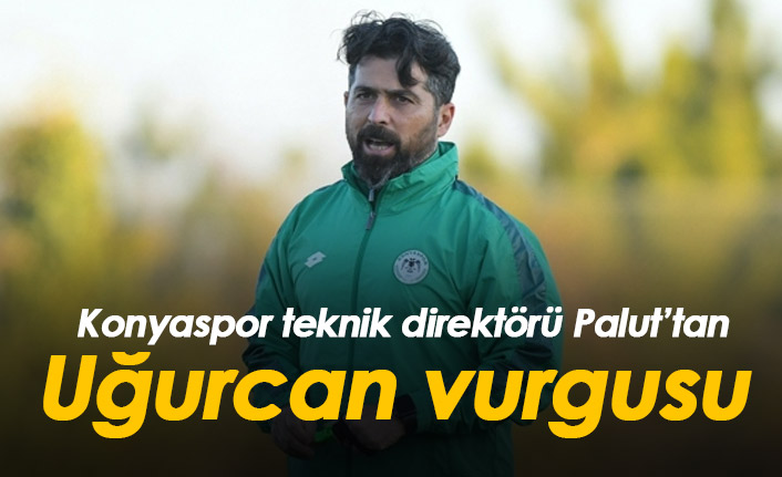 İlhan Palut: Uğurcan ekstra kurtarışlar yaptı