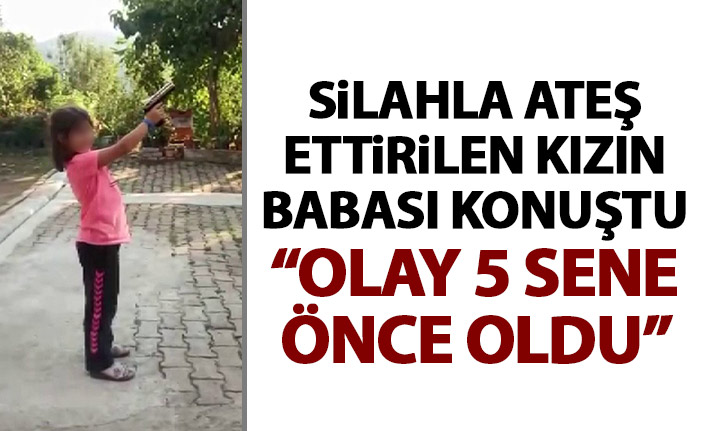 Silahla ateş ettirilen küçük kızın babası konuştu: Ateş ettiren amcası