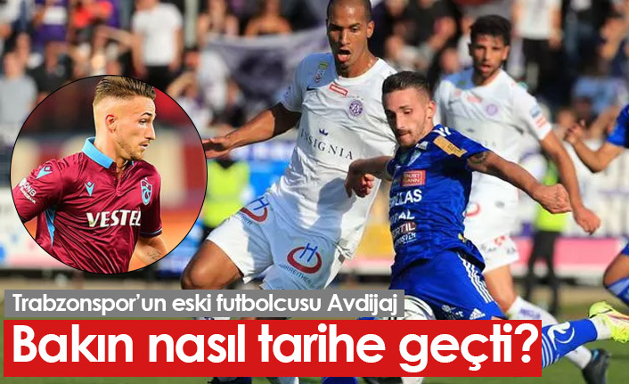 Trabzonspor'un eski futbolcusu Avdijaj tarihe geçti