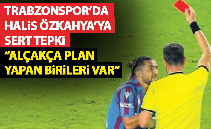 Trabzonspor'dan Alanyaspor maçı Özkahya'ya sert tepki: Alçakça planlar yapan birileri var