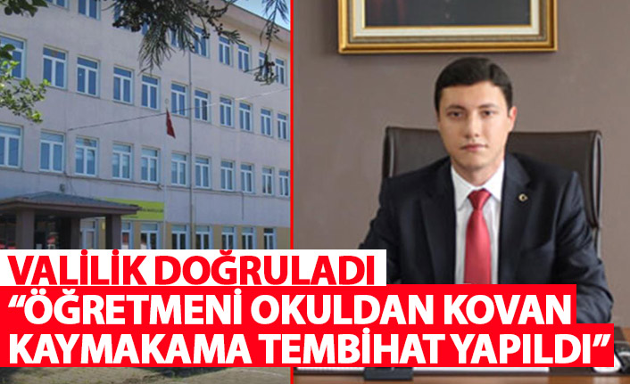 Valilik olayı doğruladı! Öğretmeni kovan kaymakama tembihat yaptı